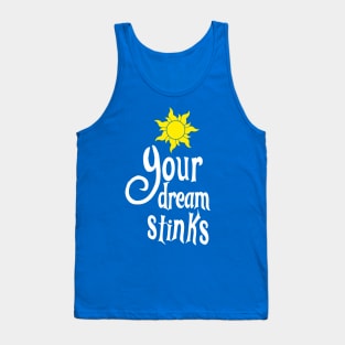 Your Dream Stinks Tank Top